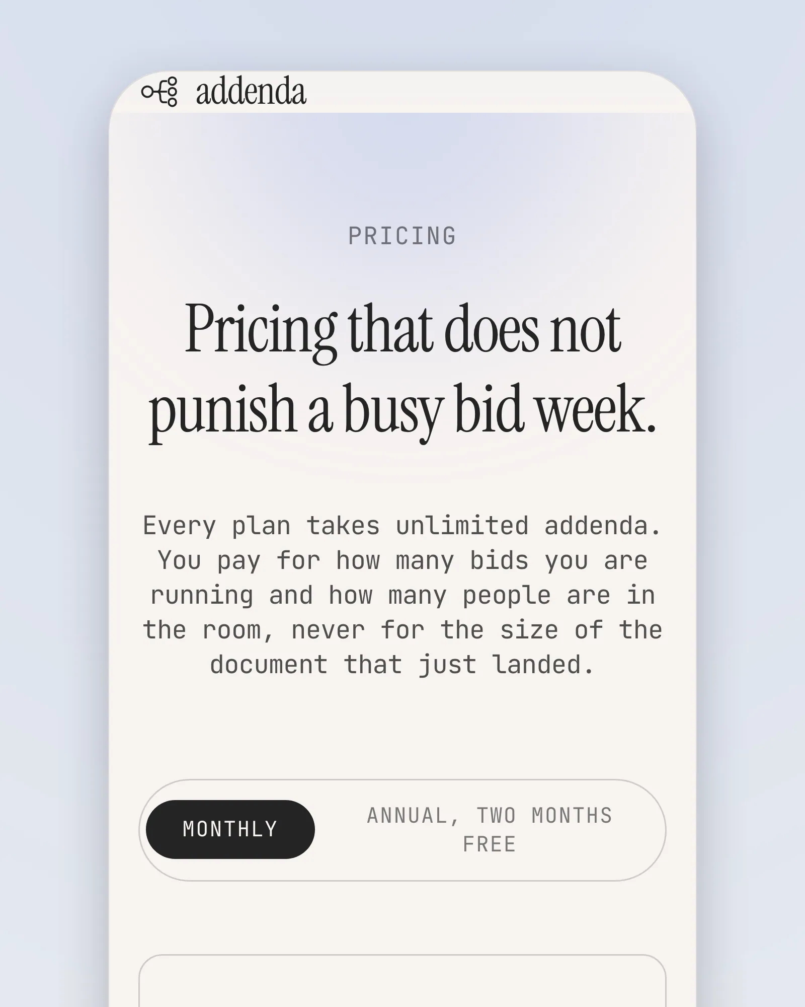 The Addenda pricing page on a phone: "Pricing that does not punish a busy bid week.", its subcopy about paying for bids and people rather than document size, and a Monthly / Annual, two months free toggle