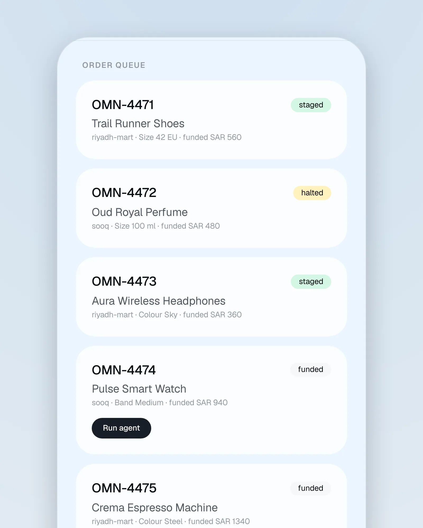 The order queue on a phone: OMN-4471 Trail Runner Shoes staged, OMN-4472 Oud Royal Perfume halted, OMN-4473 Aura Wireless Headphones staged, OMN-4474 Pulse Smart Watch funded with a Run agent button