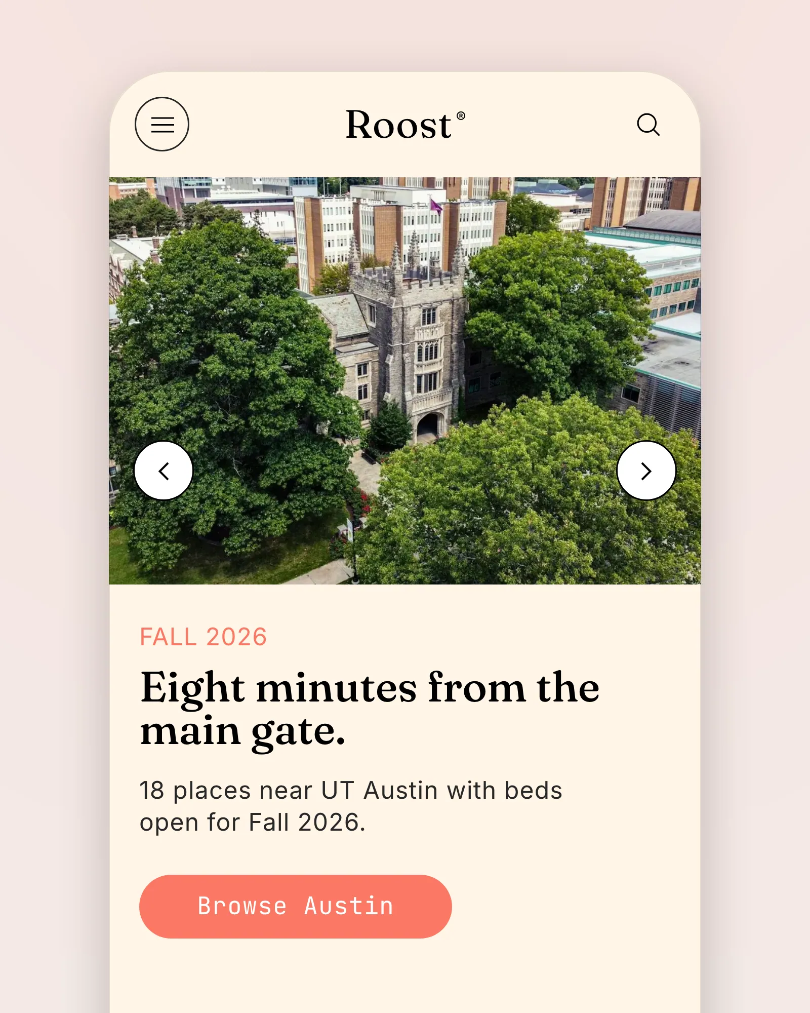 The Roost home page on a phone: the campus quad photo carousel, a FALL 2026 label, "Eight minutes from the main gate.", "18 places near UT Austin with beds open for Fall 2026.", and a coral Browse Austin button